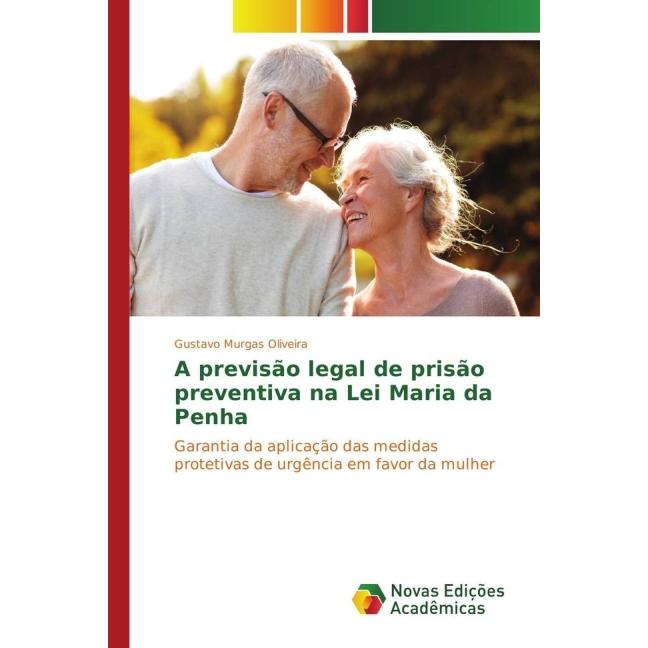 A previsão legal de prisão preventiva na Lei Maria da Penha, Ratgeber von Gustavo Murgas Oliveira