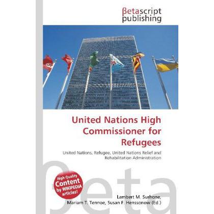 United Nations High Commissioner for Refugees, Fachbücher von Lambert M. Surhone, Miriam T. Timpledon, Susan F. Marseken