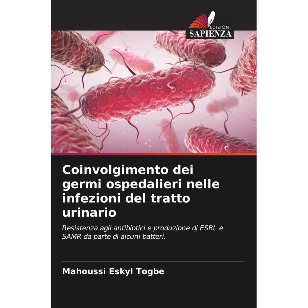 Coinvolgimento dei germi ospedalieri nelle infezioni del tratto urinario, Fachbücher von Mahoussi Eskyl Togbe