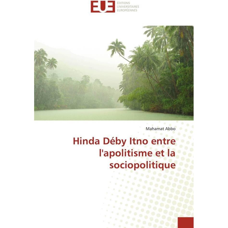 Hinda Déby Itno entre l'apolitisme et la sociopolitique, Fachbücher von Mahamat Abbo