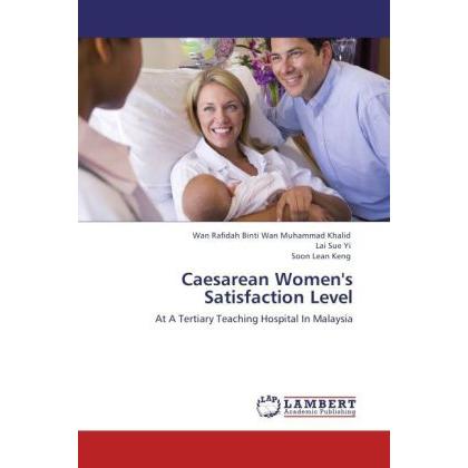 Caesarean Women's Satisfaction Level, Fachbücher von Soon Lean Keng, Lai Sue Yi, Wan Rafidah Binti Wan Muhammad Khalid