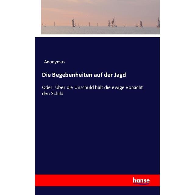 Die Begebenheiten auf der Jagd, Fachbücher von Anonym