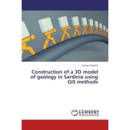Construction of a 3D model of geology in Sardinia using GIS methods, Fachbücher von Saman Tavakoli