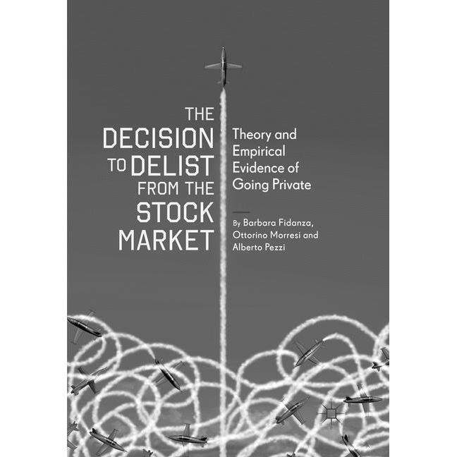 The Decision to Delist from the Stock Market, Fachbücher von Barbara Fidanza, Alberto Pezzi, Ottorino Morresi