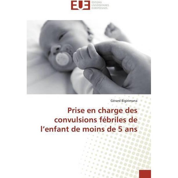 Prise en charge des convulsions fébriles de l'enfant de moins de 5 ans, Fachbücher von Gérard Bigirimana