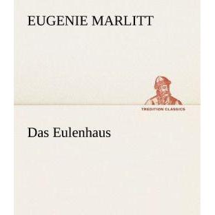 Das Eulenhaus, Belletristik von Eugenie Marlitt