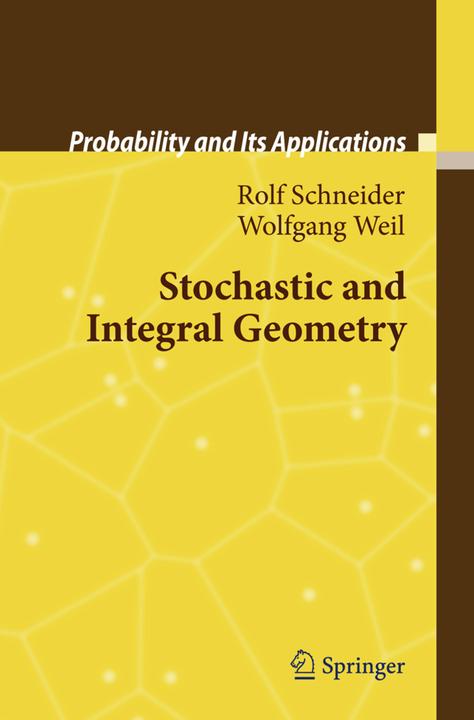 Stochastic and Integral Geometry (Englisch, Rolf Schneider, Wolfgang Weil, 2010)