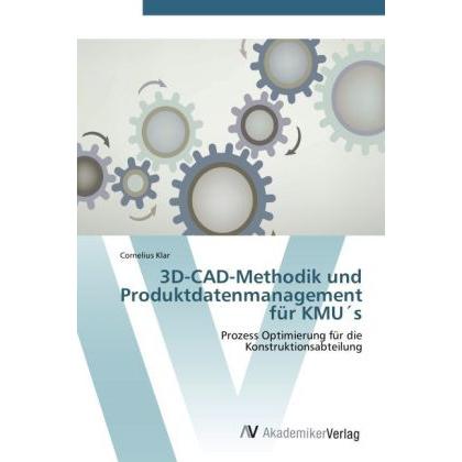 3D-CAD-Methodik und Produktdatenmanagement für KMU s, Fachbücher von Cornelius Klar