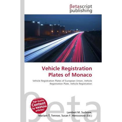 Vehicle Registration Plates of Monaco, Ratgeber von Lambert M. Surhone, Mariam T. Tennoe, Susan F. Henssonow