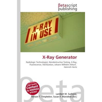 X-Ray Generator, Fachbücher von Lambert M. Surhone, Miriam T. Timpledon, Susan F. Marseken