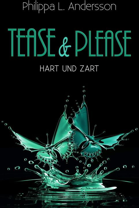 Produktbild Tease & Please - hart und zart (Deutsch, Philippa L. Andersson, 2018)