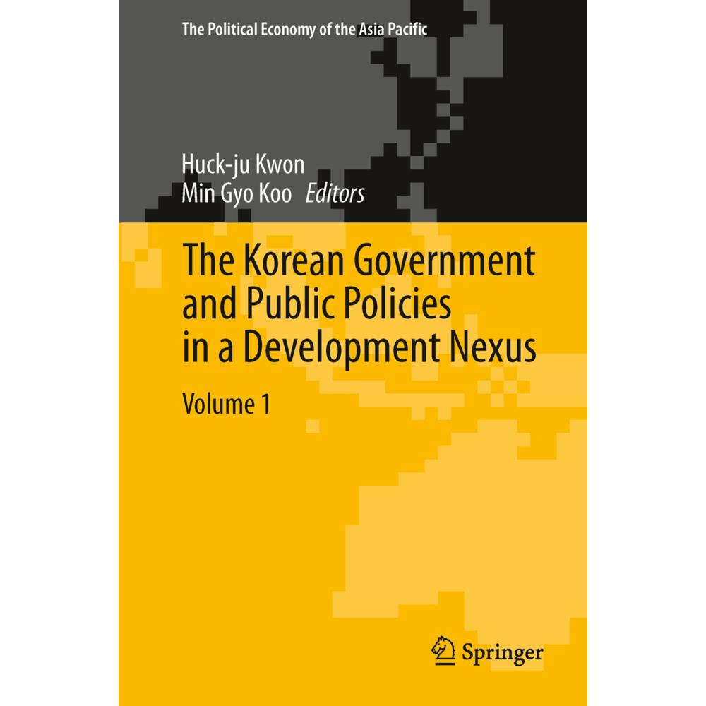 The Korean Government and Public Policies in a Development Nexus, Volume 1, Fachbücher von Min Gyo Koo, Huck-ju Kwon