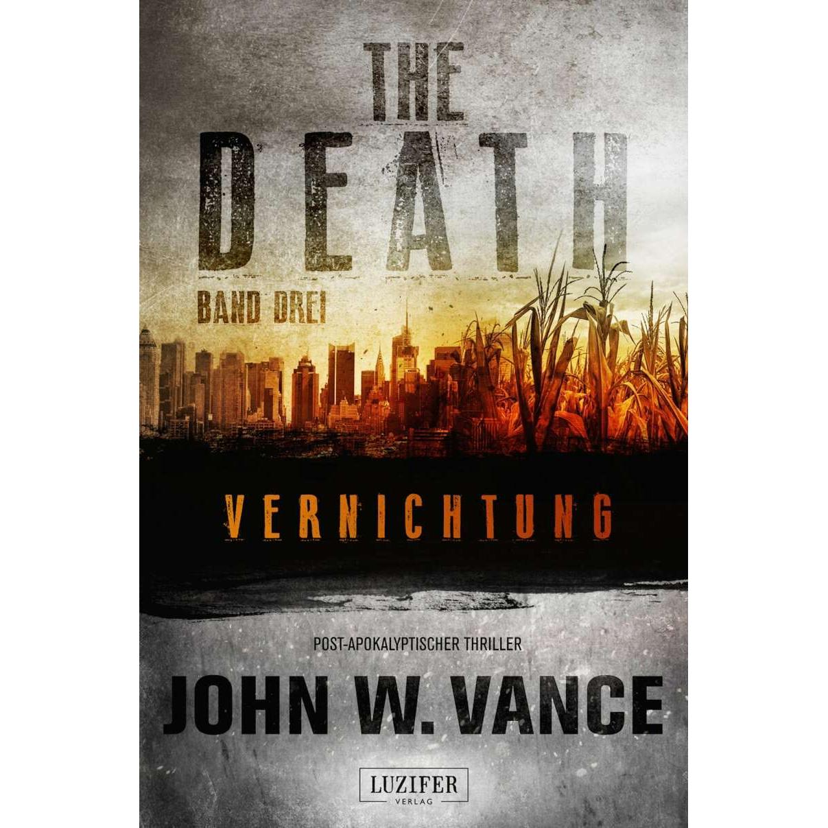 THE DEATH 3 - Vernichtung, Belletristik von Andreas Schiffmann, John W. Vance
