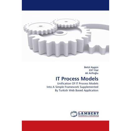 IT Process Models, Fachbücher von Elif Yilal, Betül Aygün, Ali Arifo lu