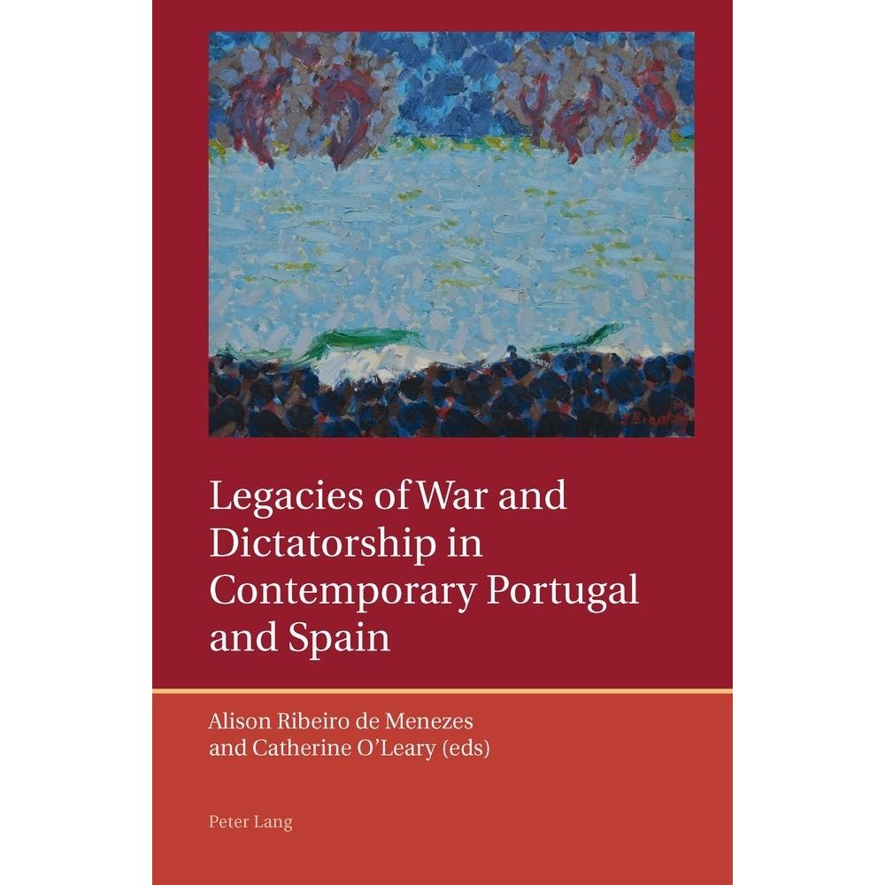 Legacies of War and Dictatorship in Contemporary Portugal and Spain, Fachbücher von Alison Ribeiro de Menezes
