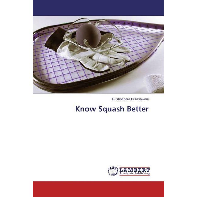 Know Squash Better, Ratgeber von Pushpendra Purashwani