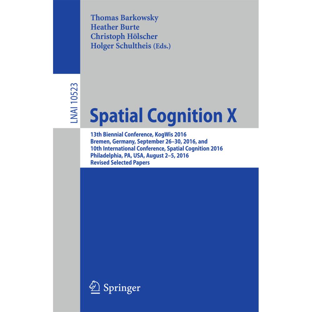 Spatial Cognition X, Fachbücher von Thomas Barkowsky, Heather Burte, Christoph Hölscher, Holger Schultheis