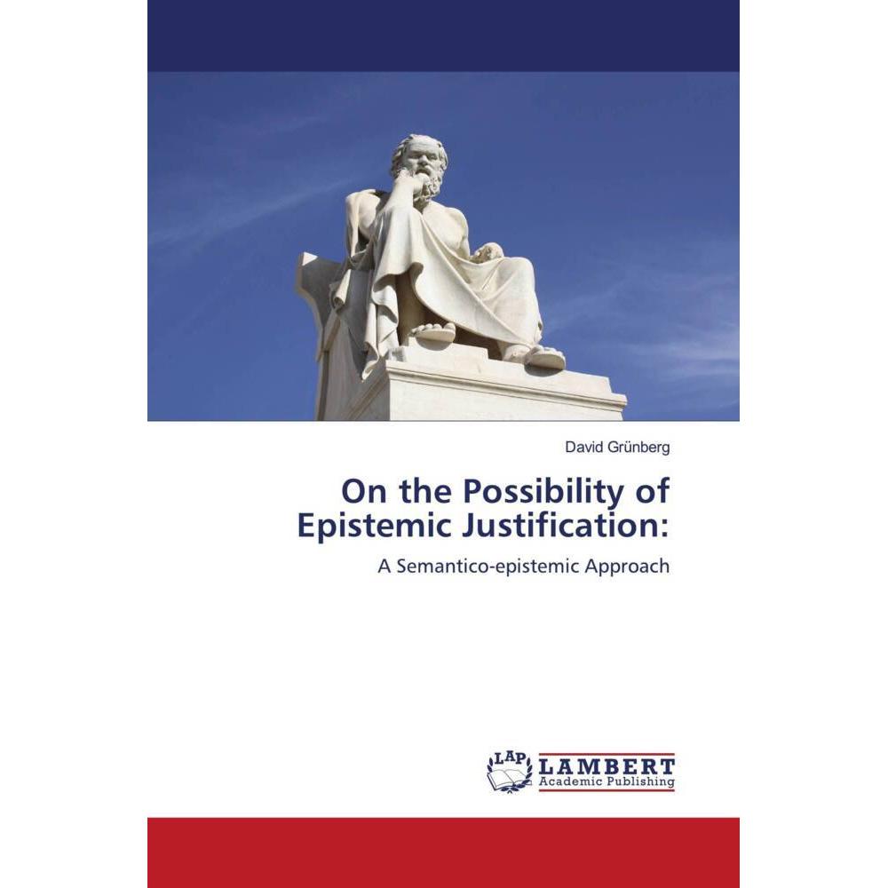 On the Possibility of Epistemic Justification:, Fachbücher von David Grünberg