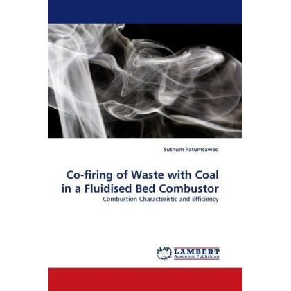 Co-firing of Waste with Coal in a Fluidised Bed Combustor, Fachbücher von Suthum Patumsawad