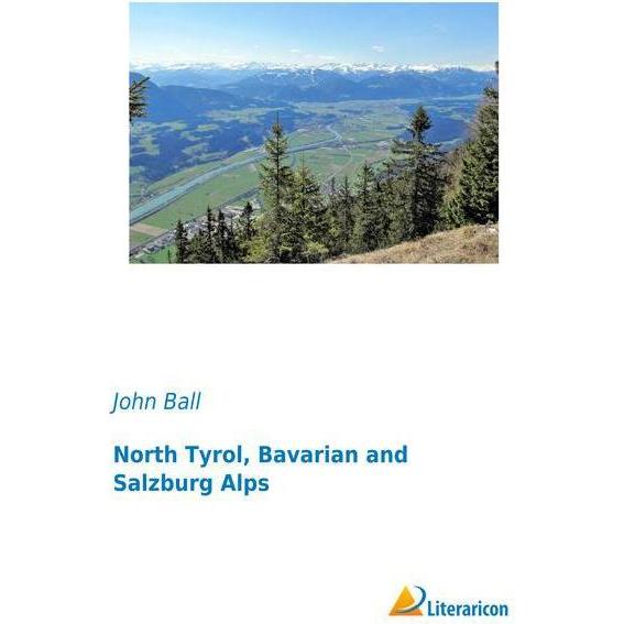 North Tyrol, Bavarian and Salzburg Alps, Ratgeber von John Ball