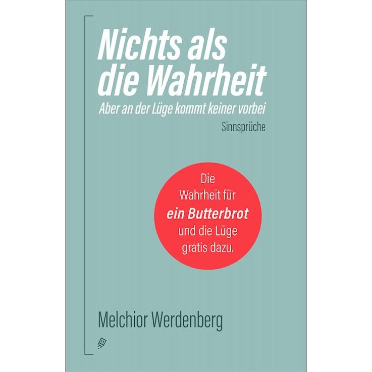 Nichts als die Wahrheit, Belletristik von Melchior Werdenberg