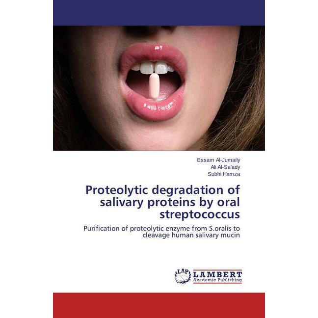 Proteolytic degradation of salivary proteins by oral streptococcus, Fachbücher von Essam Al-Jumaily, Subhi Hamza, Ali Al...