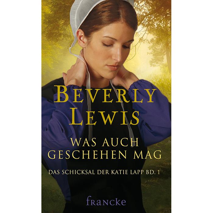 Was auch geschehen mag, Belletristik von Beverly Lewis