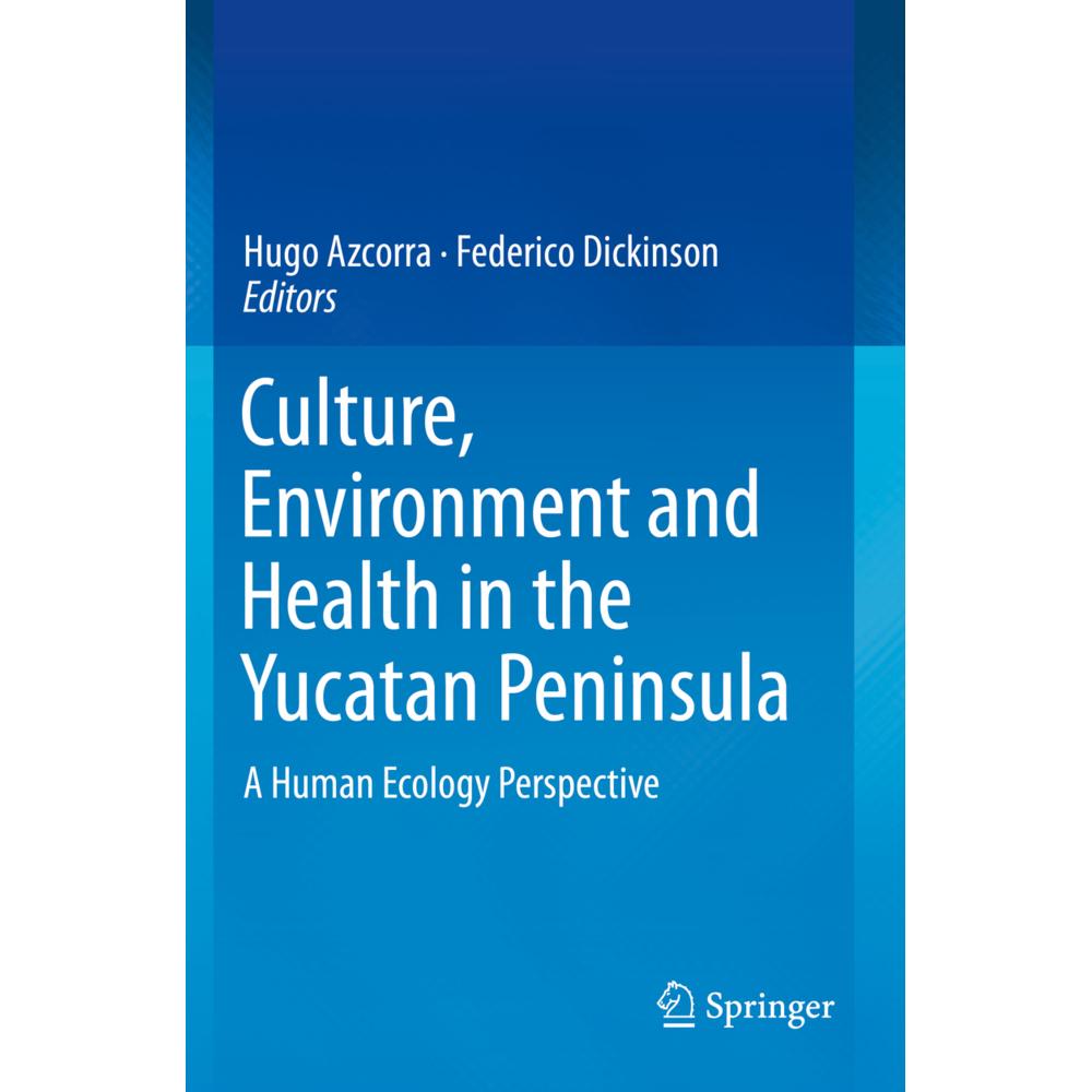 Culture, Environment and Health in the Yucatan Peninsula, Fachbücher von Hugo Azcorra, Federico Dickinson