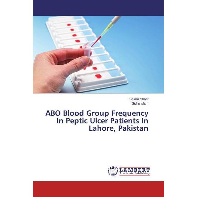 ABO Blood Group Frequency In Peptic Ulcer Patients In Lahore, Pakistan, Fachbücher von Saima Sharif, Sidra Islam
