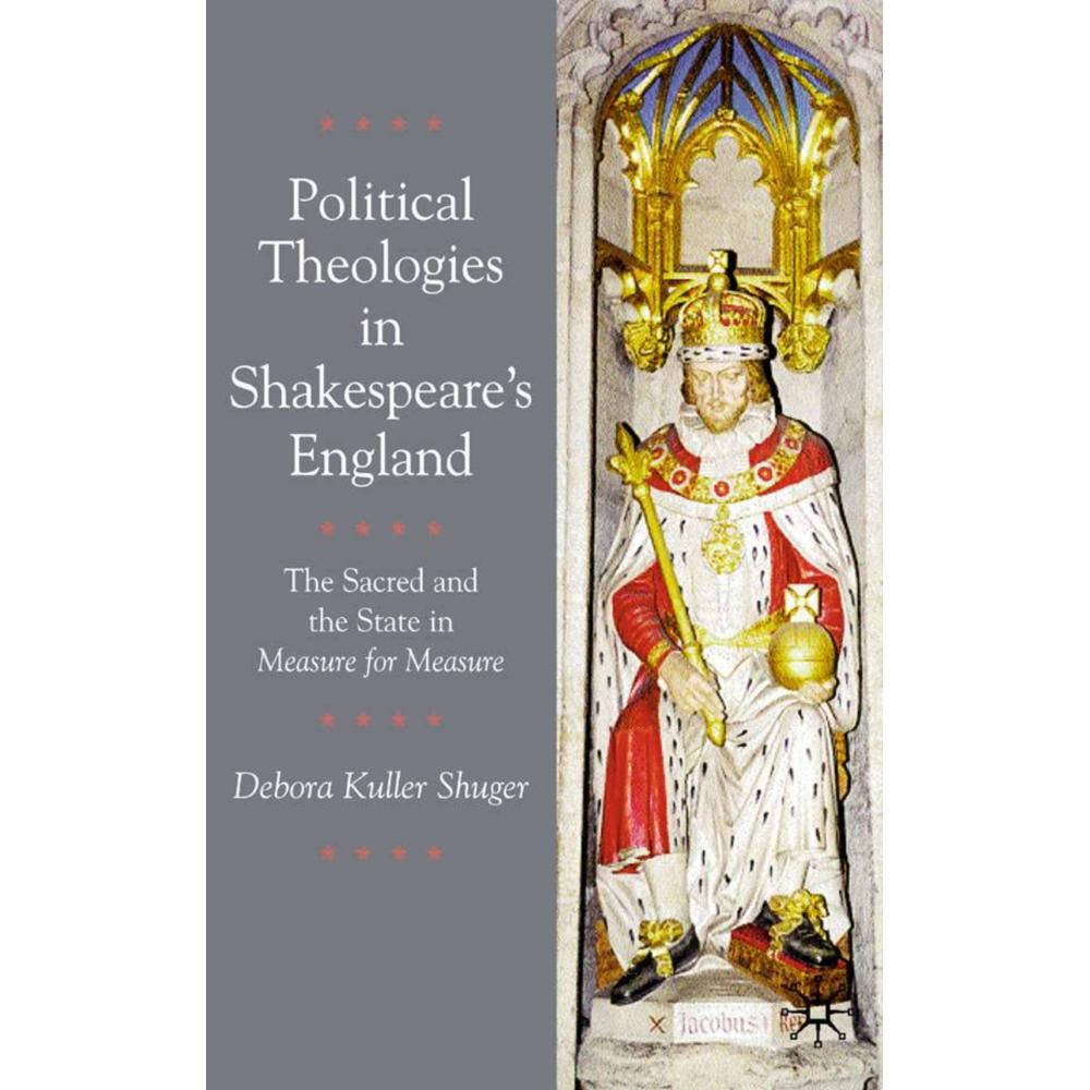 Political Theologies in Shakespeare's England, Fachbücher von Debora Shuger