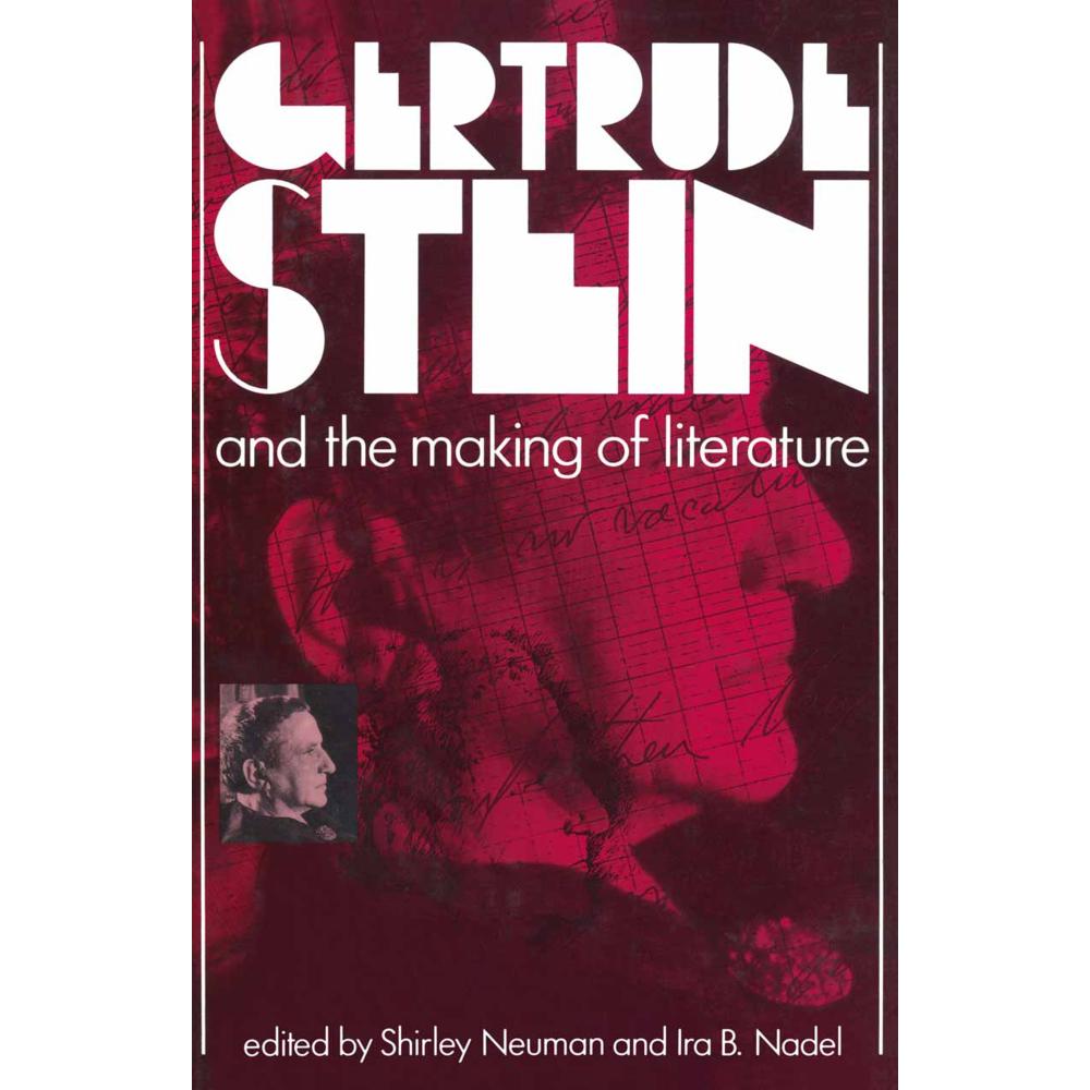 Gertrude Stein and the Making of Literature, Fachbücher von Shirley Neuman