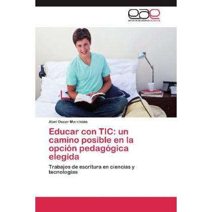 Educar con TIC: un camino posible en la opción pedagógica elegida, Fachbücher