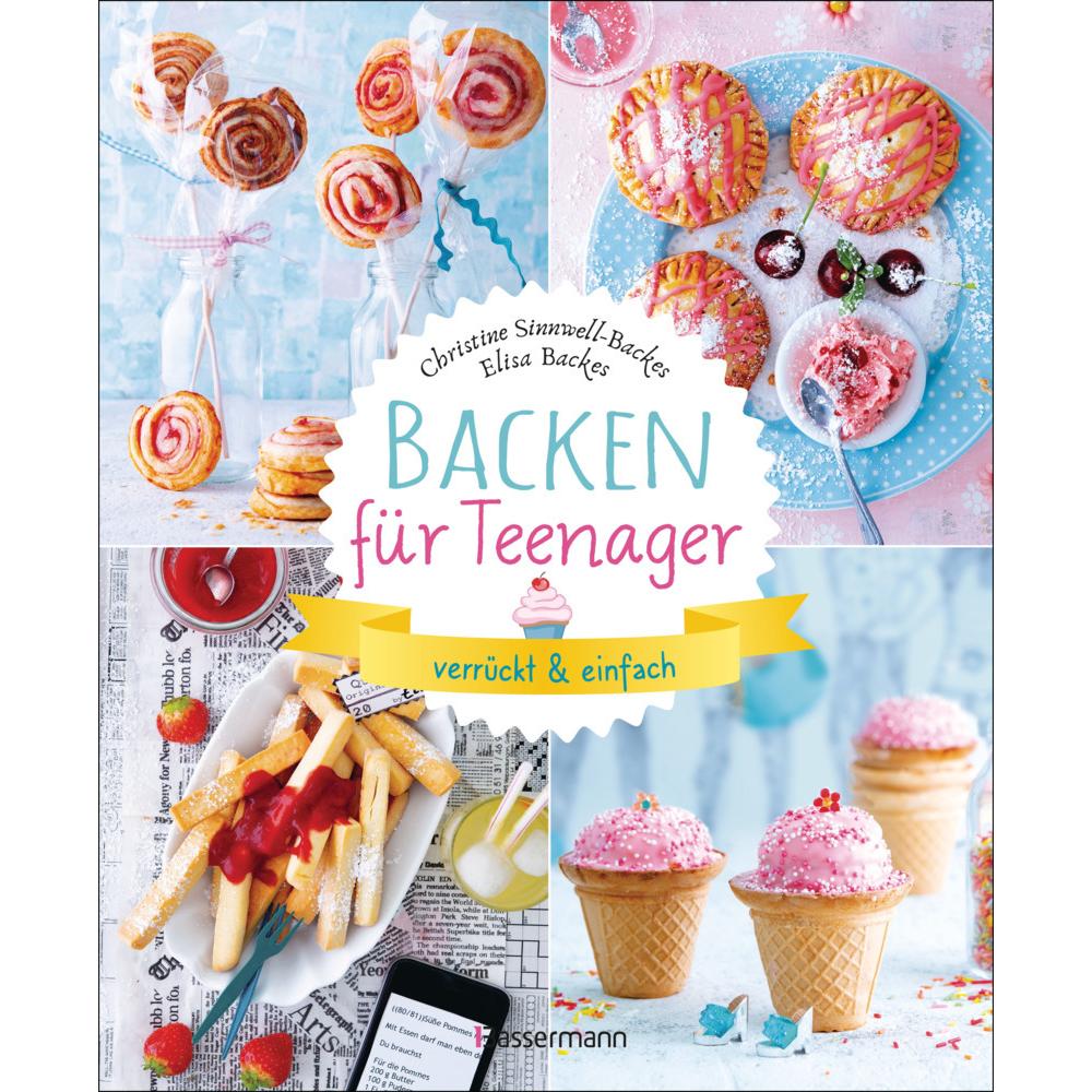 Backen für Teenager - verrückt & einfach, Ratgeber von Christine Sinnwell-Backes, Elisa Backes