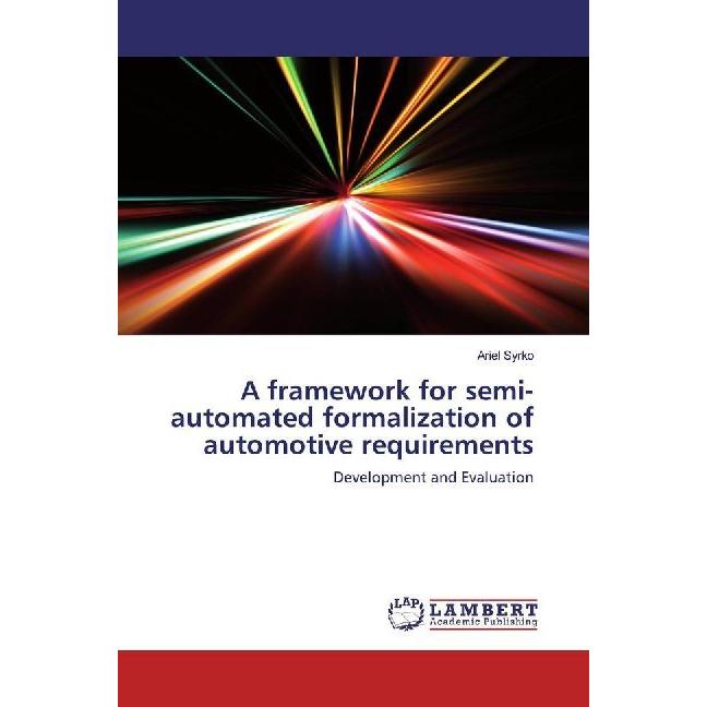 A framework for semi-automated formalization of automotive requirements, Fachbücher von Ariel Syrko