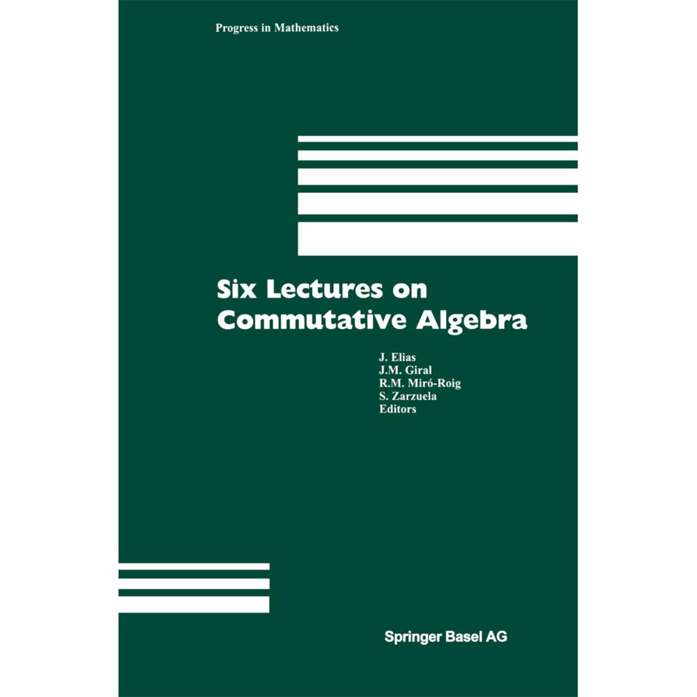Six Lectures on Commutative Algebra, Fachbücher von J. Elias, Rosa M. Miró-Roig, J. M. Giral, Santiago Zarzuela