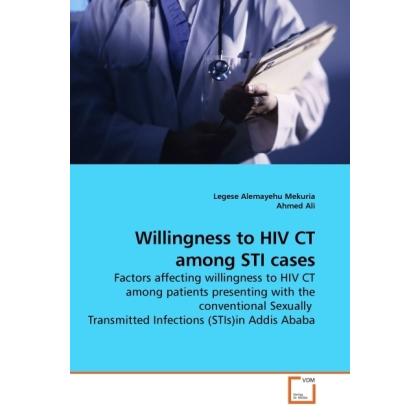Willingness to HIV CT among STI cases, Fachbücher von Ahmed Ali, Legese Alemayehu Mekuria