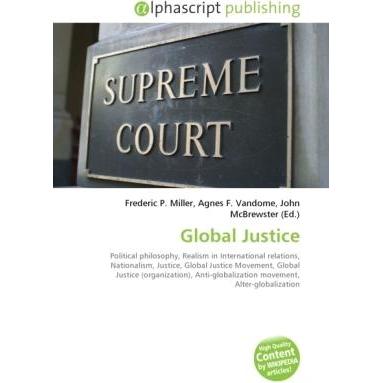 Global Justice, Fachbücher von Agnes F. Vandome, Frederic P. Miller, John McBrewster