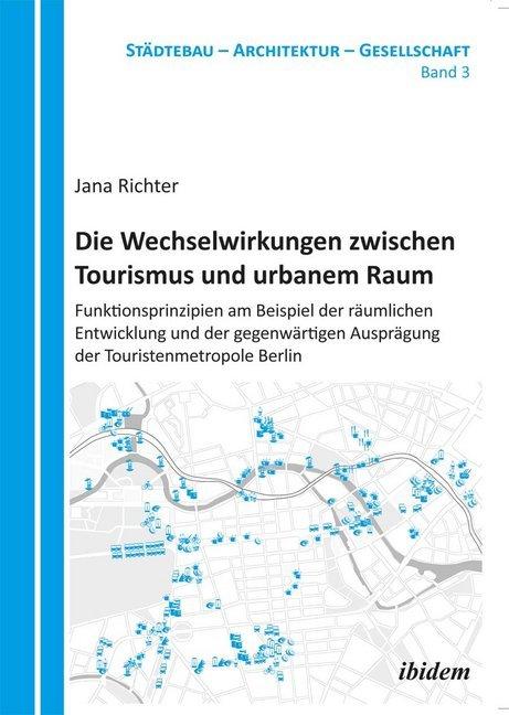 Produktbild Die Wechselwirkungen zwischen Tourismus und urbanem Raum (Deutsch, Jana Richter, 2012)