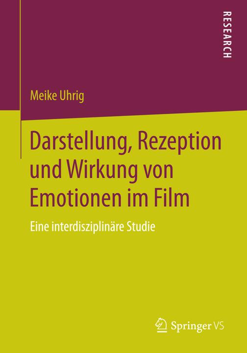 Produktbild Darstellung, Rezeption und Wirkung von Emotionen im Film (Deutsch, Meike Uhrig, 2014)