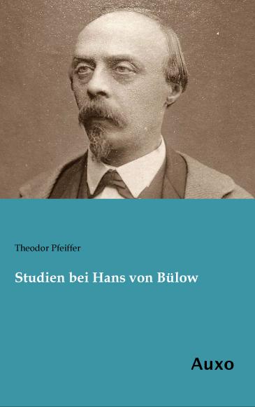 Produktbild Studien bei Hans von Bülow (Deutsch, Theodor Pfeiffer, 2014)