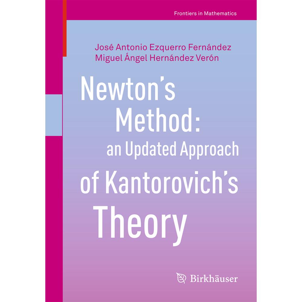 Newton's Method: an Updated Approach of Kantorovich's Theory, Fachbücher von Miguel Ángel Hernández Verón, José Antonio ...