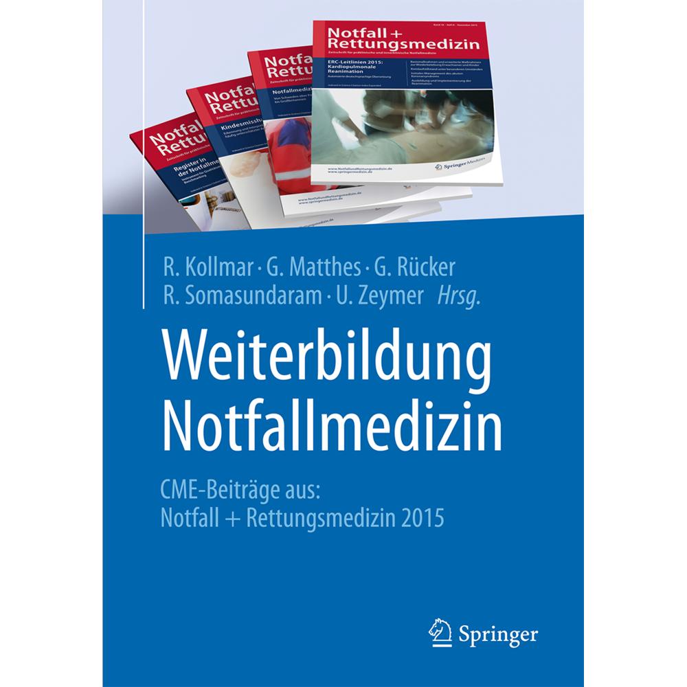 Weiterbildung Notfallmedizin, Fachbücher von G. Rücker, Rajan Somasundaram, G. Matthes, Rainer Kollmar, Uwe Zeymer