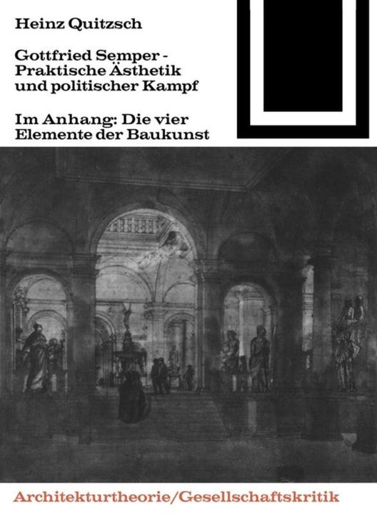Produktbild Gottfried Semper - Praktische Ästhetik und politischer Kampf (Deutsch, Heinz Quitzsch, 2000)