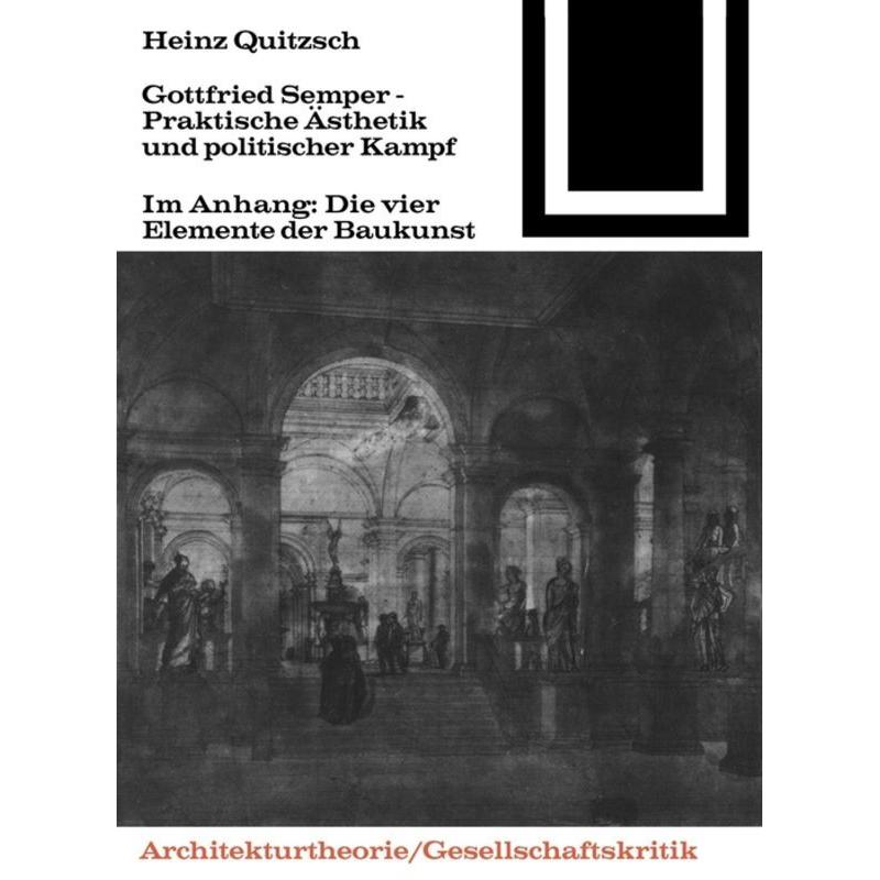 Gottfried Semper - Praktische Ästhetik und politischer Kampf, Sachbücher von Heinz Quitzsch