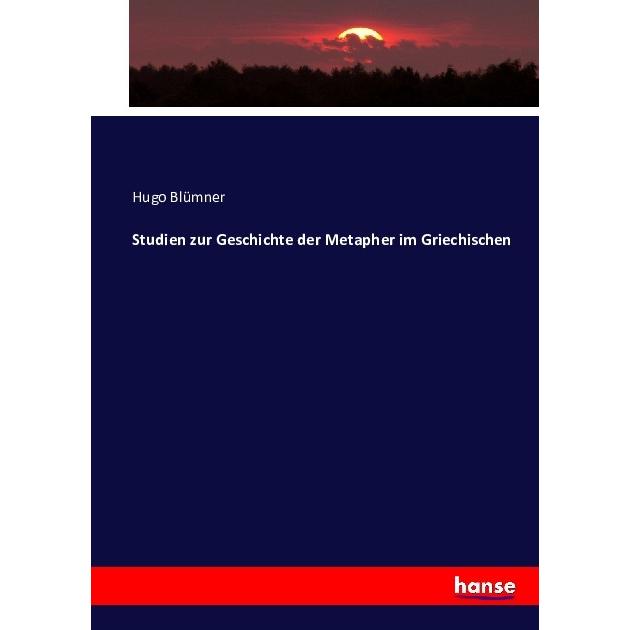 Studien zur Geschichte der Metapher im Griechischen, Fachbücher von Hugo Blümner