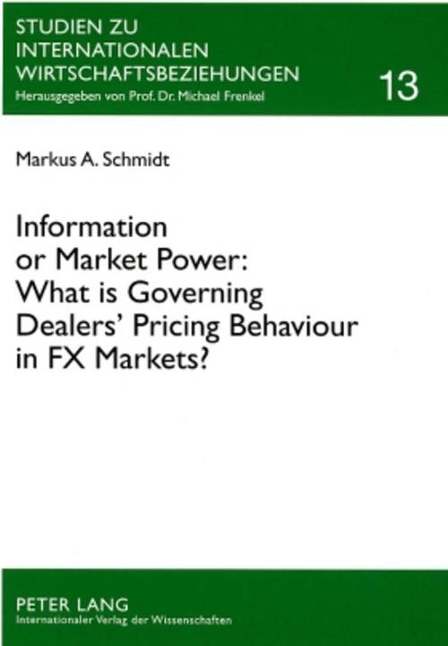 Actual product image Information or Market Power: What is Governing Dealers' Pricing Behaviour in FX Markets? (German, Markus Alexander Schmidt, 2008)