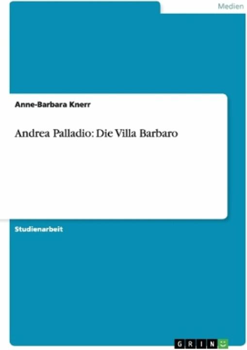 Produktbild Die Architektur des Andrea Palladio. Die Villa Barbaro (Deutsch, 2012)
