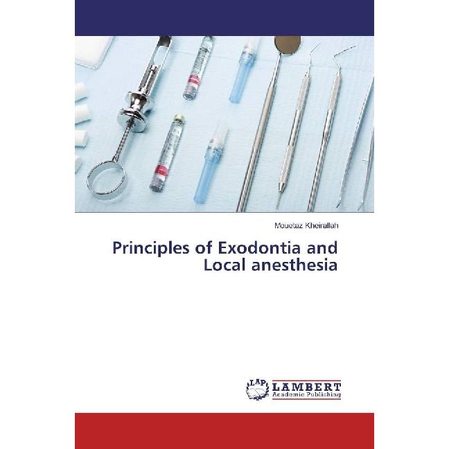 Principles of Exodontia and Local anesthesia, Fachbücher von Mouetaz Kheirallah