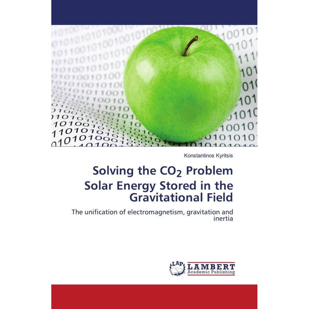 Solving the CO2 Problem Solar Energy Stored in the Gravitational Field, Fachbücher von Konstantinos Kyritsis
