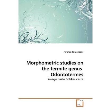 Morphometric studies on the termite genus Odontotermes, Fachbücher von Farkhanda Manzoor